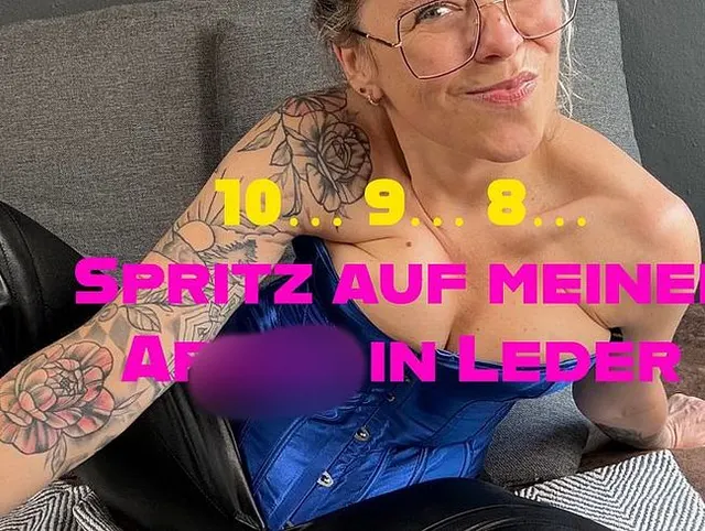 10… 9… 8… — Spritz auf meinen Arsch in Leder
