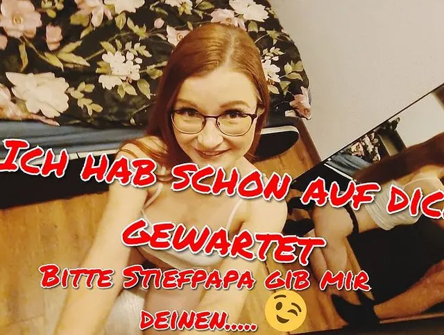 Stiefpapa ich hab schon auf dich gewartet!! Ich will dein Sperma!