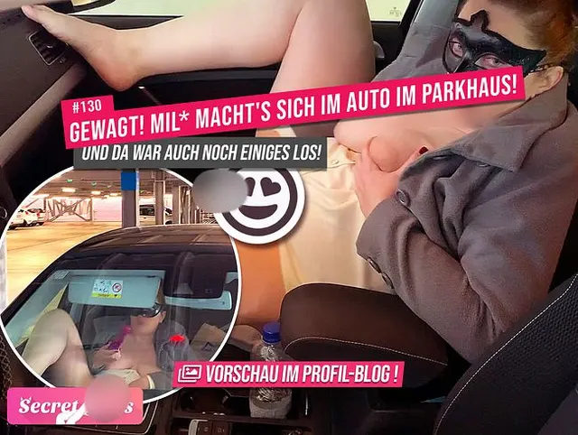 GEWAGT! MILF macht's sich im Auto im Parkhaus! - Und da war auch noch einiges los!