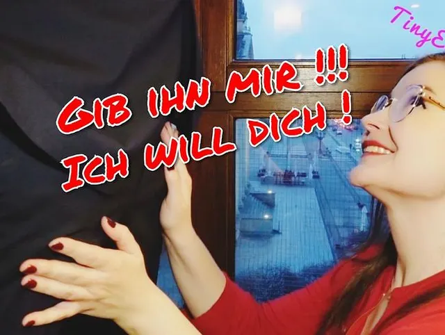 Gib ihn mir! Ich will Dich! Ich Brauche Dich !!!!