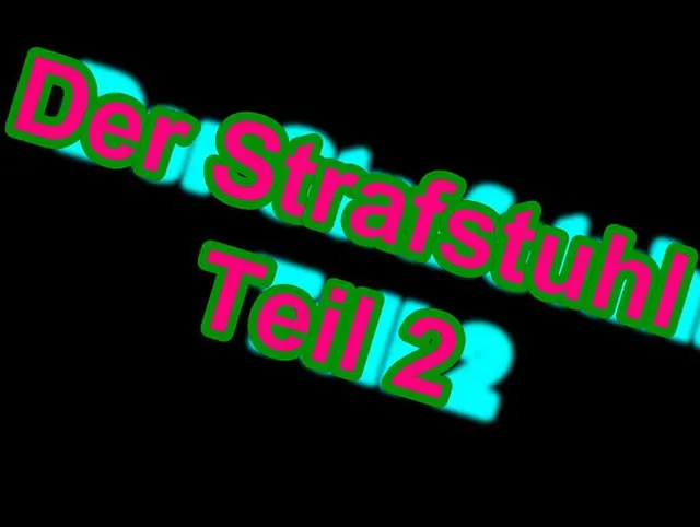 Der Strafstuhl Teil 2