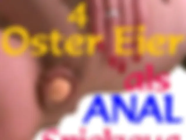 Vier Oster Eier als Anal-Spielzeug