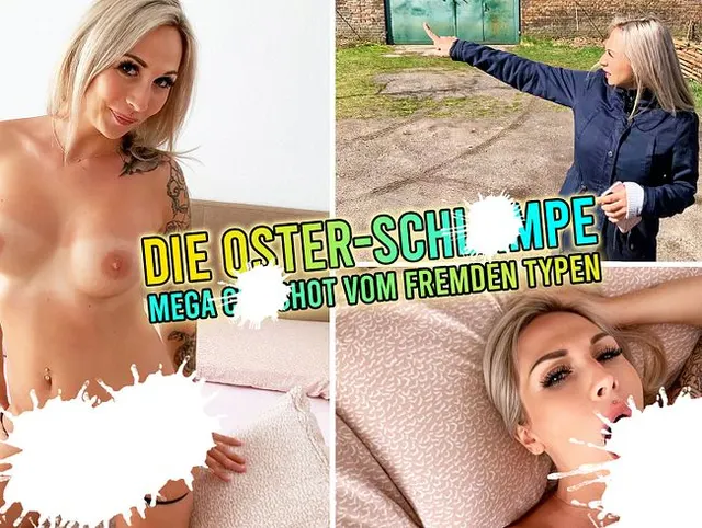 Die OsterSchlampe - mega Cumshot vom fremden Typen