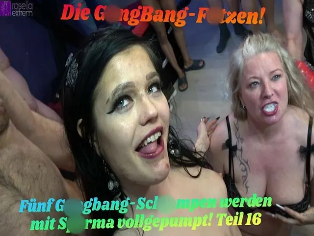 Die GangBang-Fotzen! Fünf Gangbang-Schlampen werden mit Sperma vollgepumpt! Teil 16