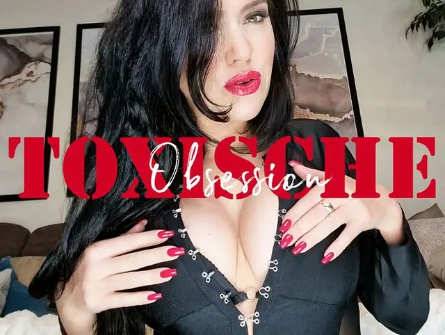 Toxische Obsession