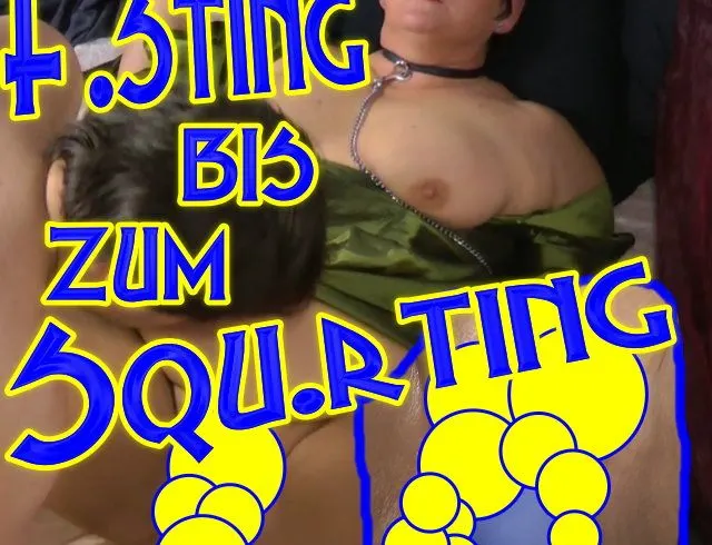 FISTING bis zum SQUIRTING