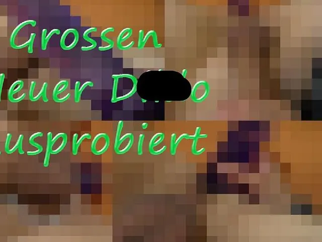Großen neuen Dildo ausprobiert