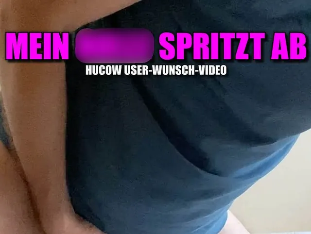 USER WUNSCH-VIDEO! Hucow - mein Bulle spritzt ab