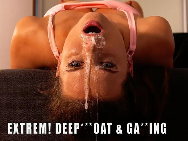 EXTREM! DEEPTHROAT & GAGGING